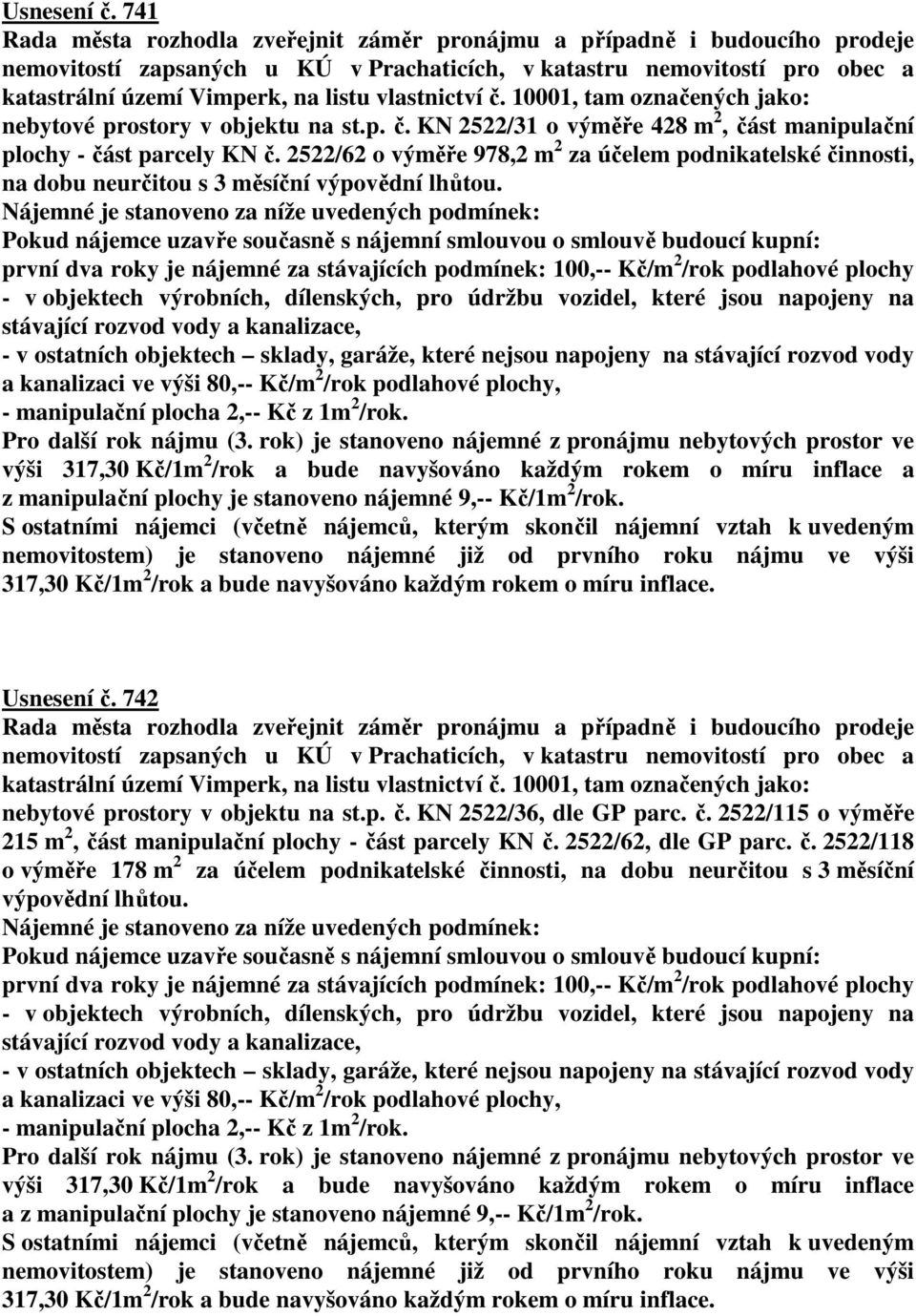 vlastnictví č. 10001, tam označených jako: nebytové prostory v objektu na st.p. č. KN 2522/31 o výměře 428 m 2, část manipulační plochy - část parcely KN č.