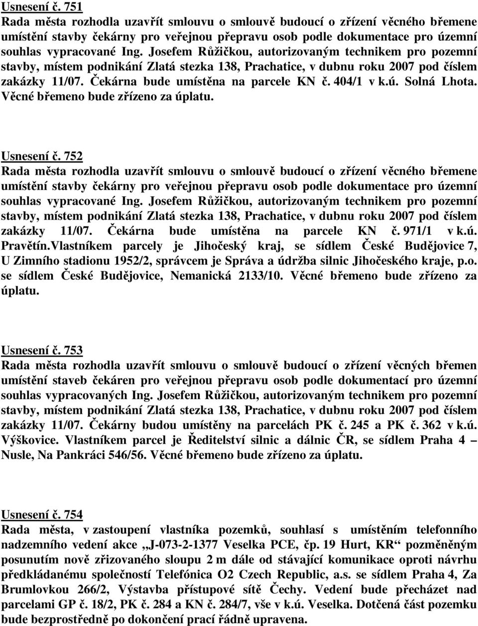 404/1 v k.ú. Solná Lhota. Věcné břemeno bude zřízeno za úplatu. Usnesení č.