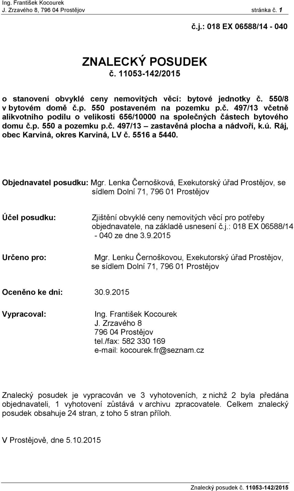 Ráj, obec Karviná, okres Karviná, LV č. 5516 a 5440. Objednavatel posudku: Mgr.