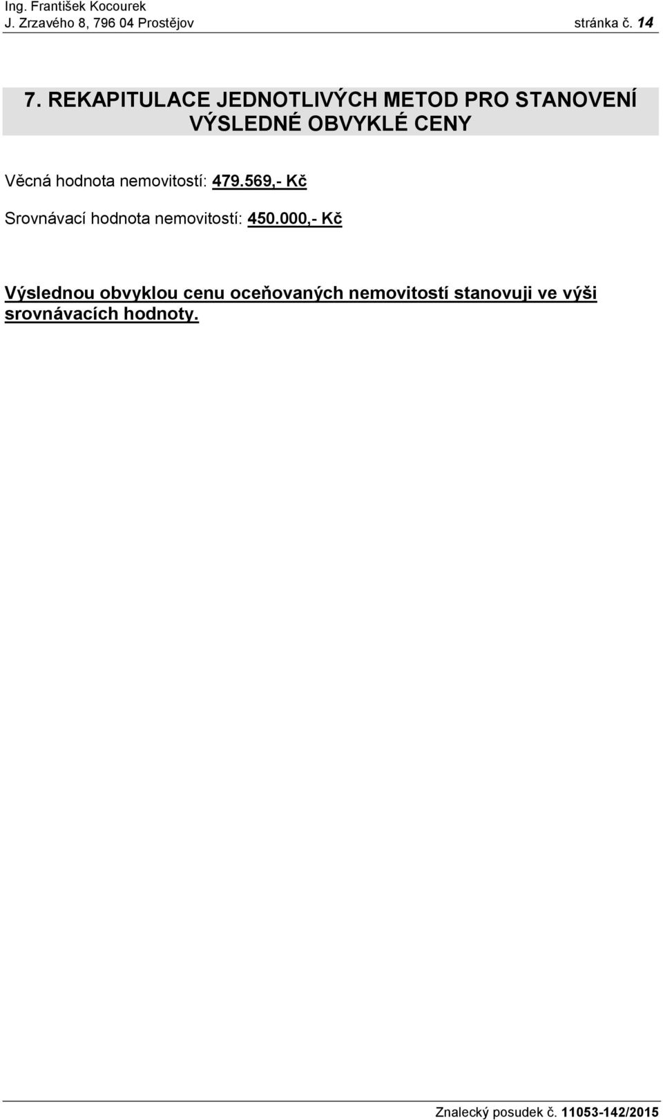 Věcná hodnota nemovitostí: 479.