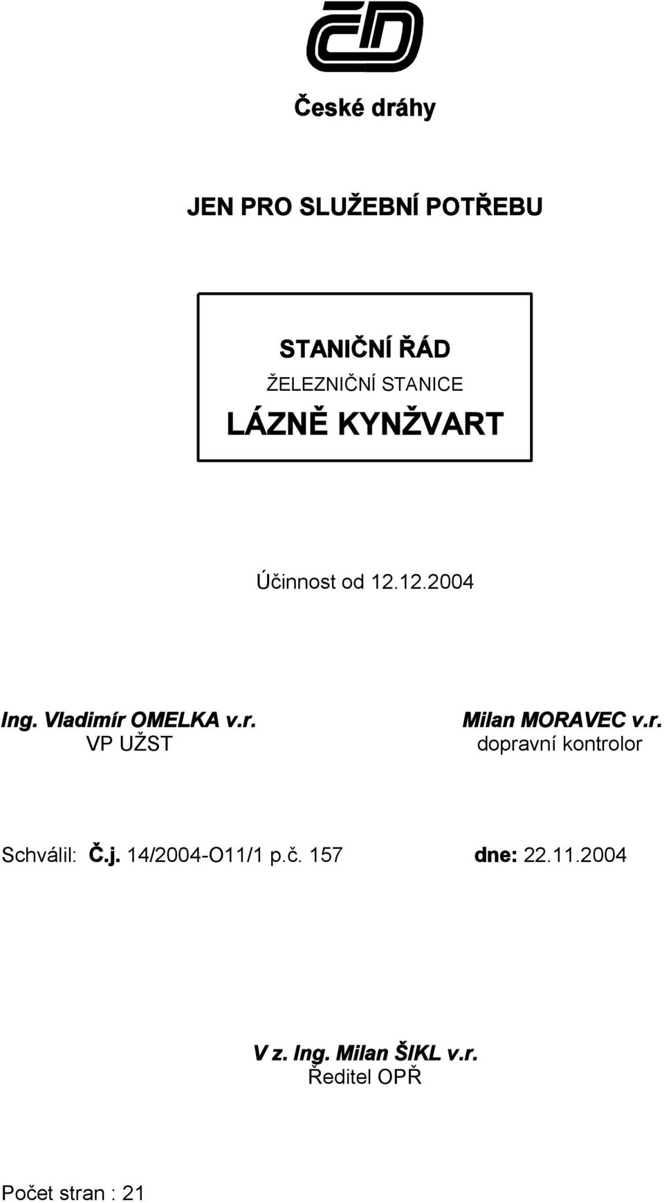 r. dopravní kontrolor Schválil: Č.j. 14/2004-O11/1 p.č.