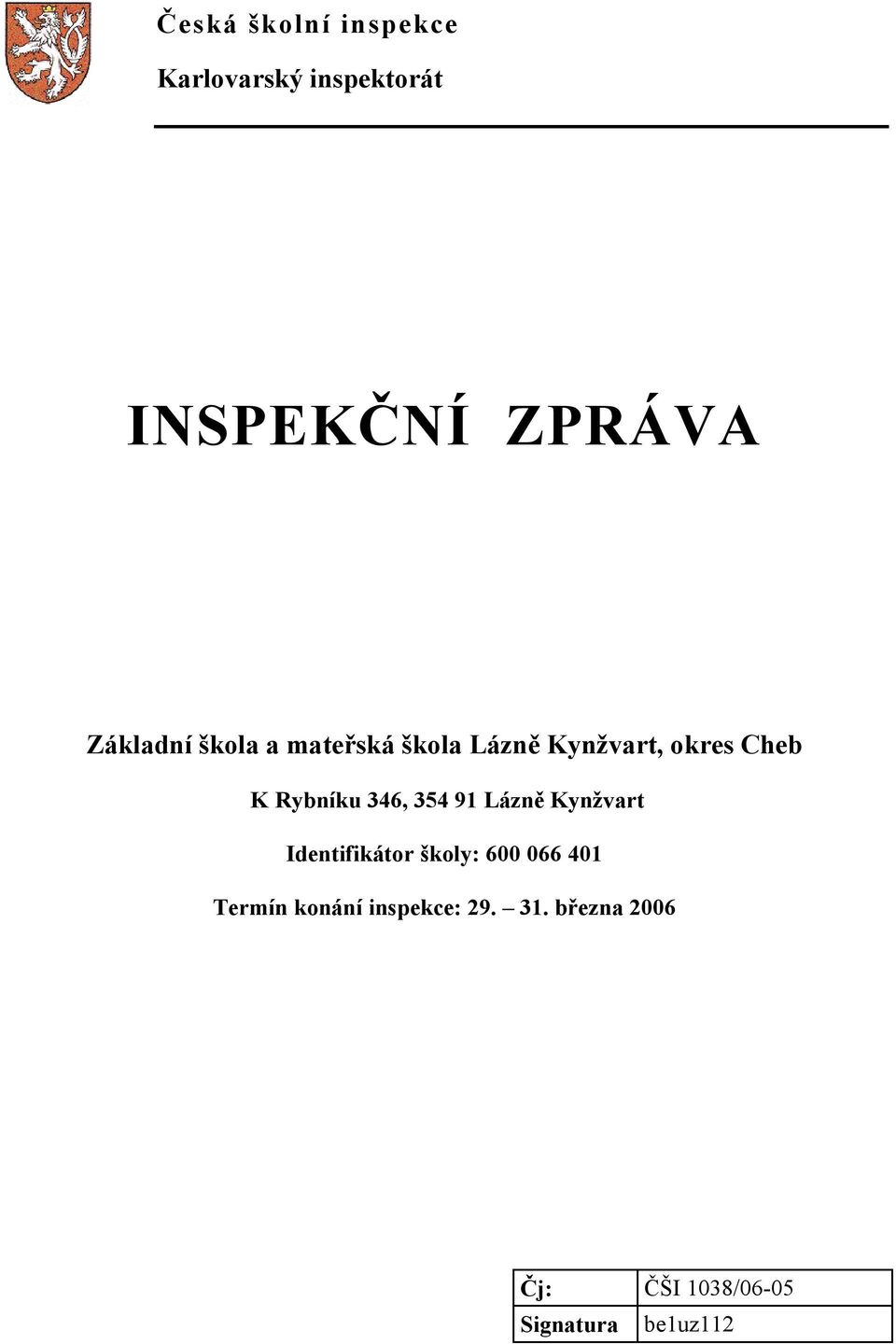 346, 354 91 Lázně Kynžvart Identifikátor školy: 600 066 401 Termín