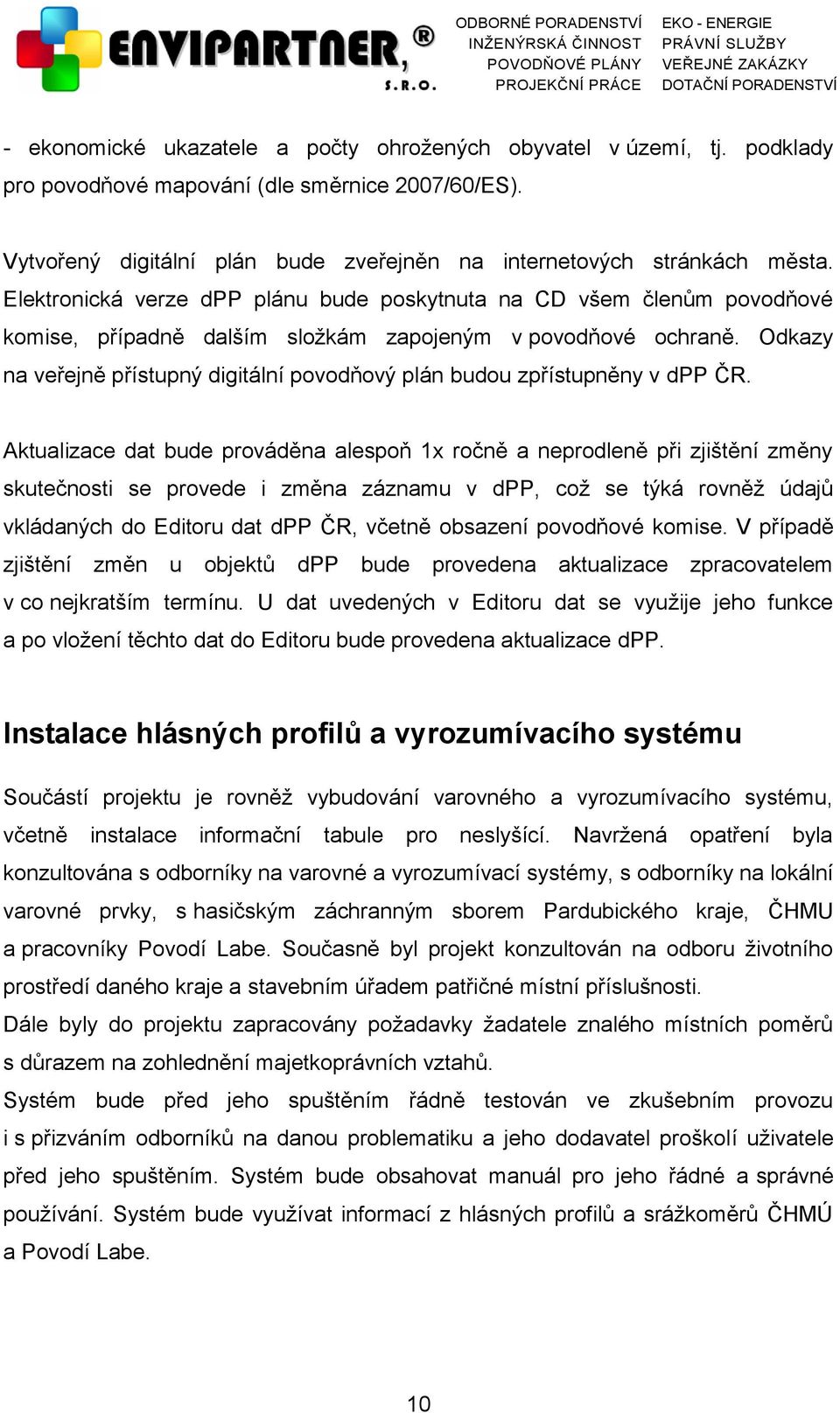 Odkazy na veřejně přístupný digitální povodňový plán budou zpřístupněny v dpp ČR.