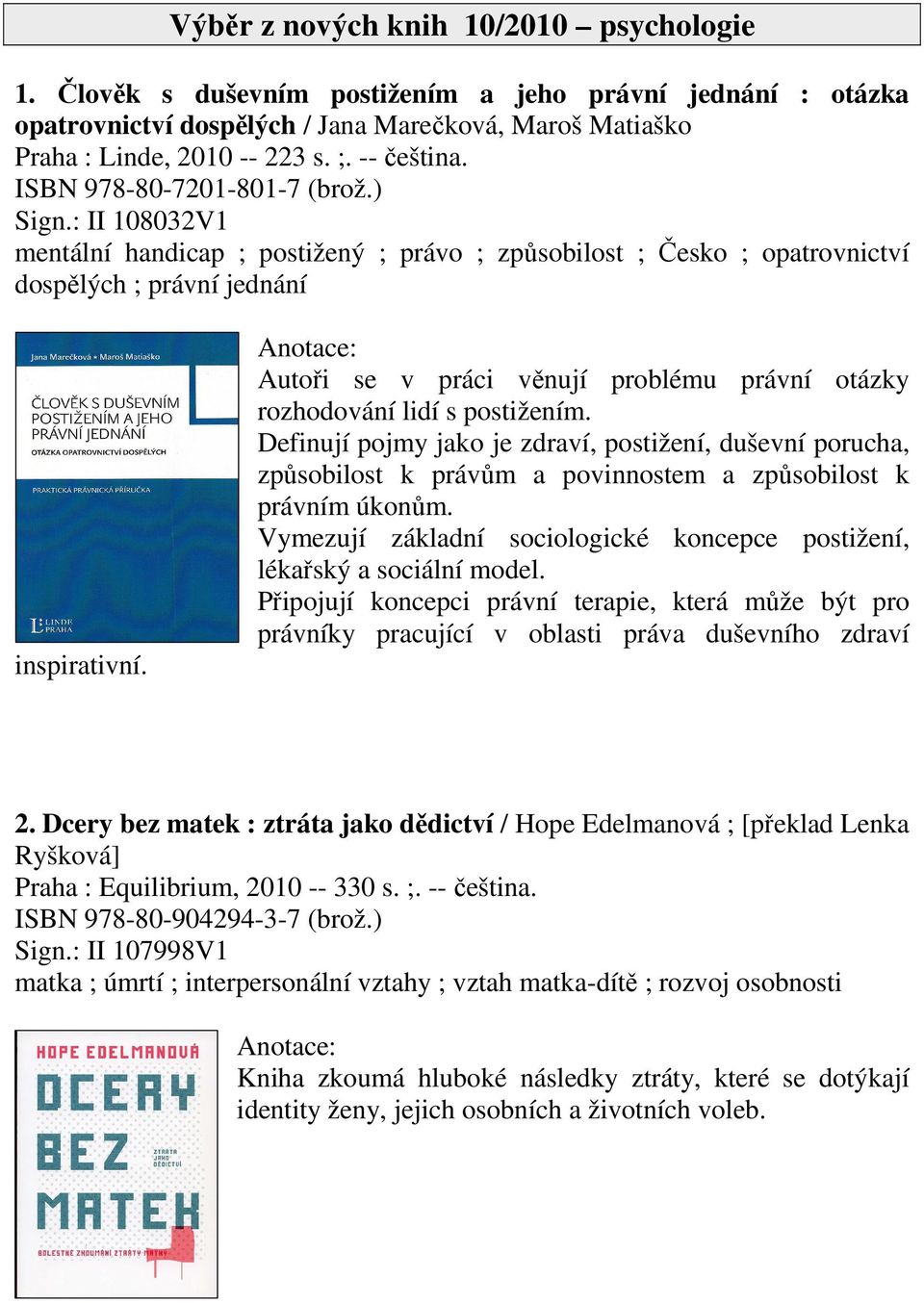 Autoři se v práci věnují problému právní otázky rozhodování lidí s postižením.