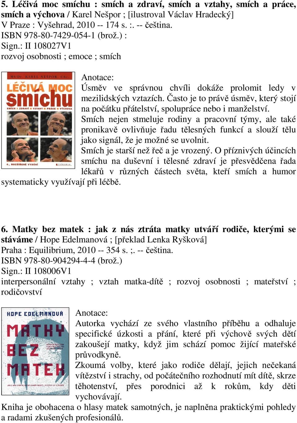 Často je to právě úsměv, který stojí na počátku přátelství, spolupráce nebo i manželství.