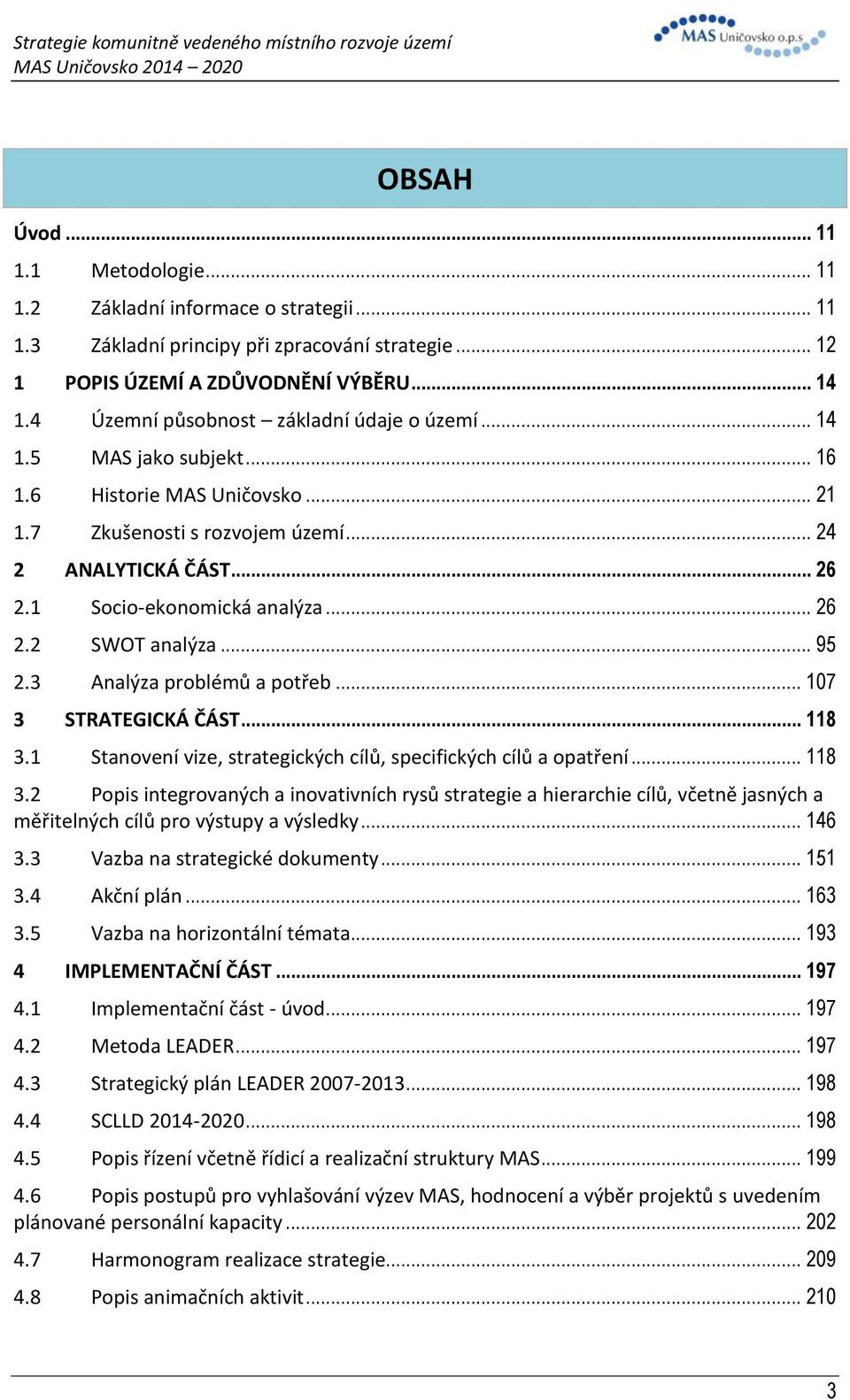 .. 26 2.2 SWOT analýza... 95 2.3 Analýza problémů a potřeb... 107 3 STRATEGICKÁ ČÁST... 118 3.