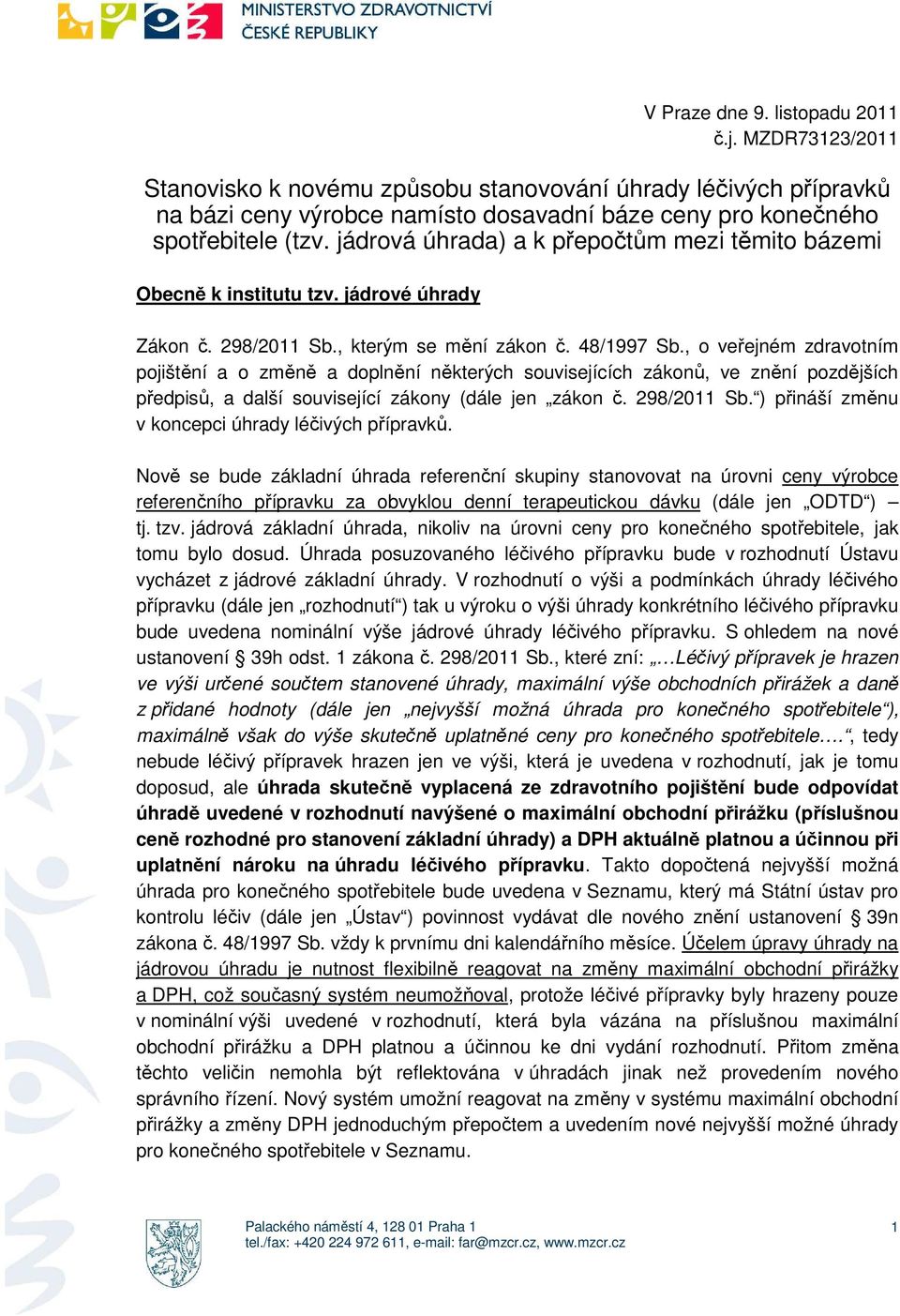 , o veřejném zdravotním pojištění a o změně a doplnění některých souvisejících zákonů, ve znění pozdějších předpisů, a další související zákony (dále jen zákon č. 298/2011 Sb.