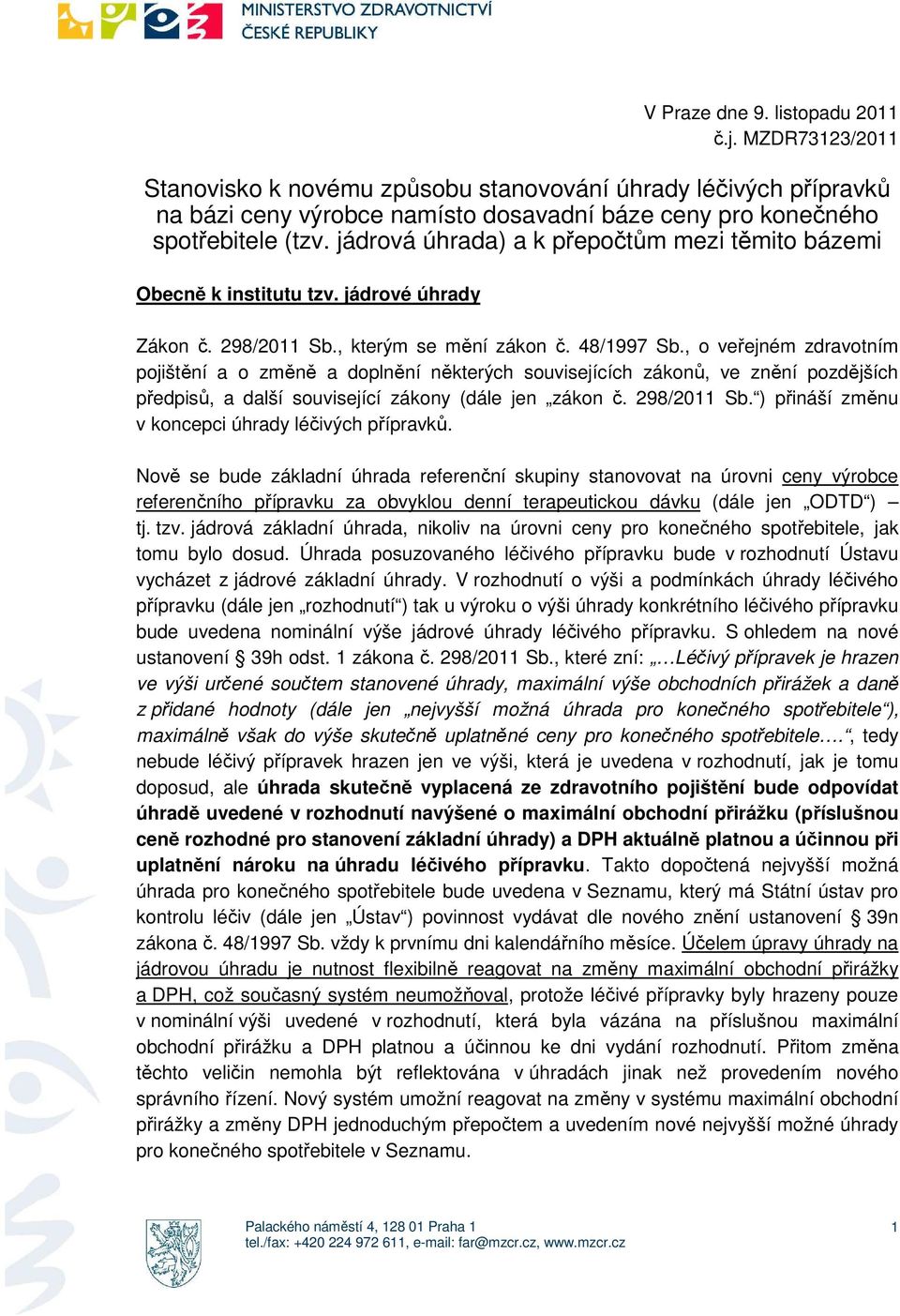 , o veřejném zdravotním pojištění a o změně a doplnění některých souvisejících zákonů, ve znění pozdějších předpisů, a další související zákony (dále jen zákon č. 298/2011 Sb.