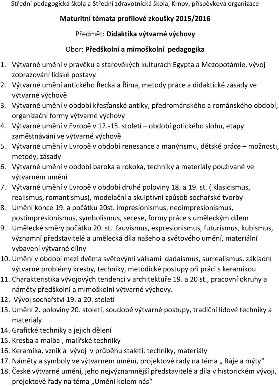 Výtvarné umění v období křesťanské antiky, předrománského a románského období, organizační formy výtvarné výchovy 4. Výtvarné umění v Evropě v 12.- 15.