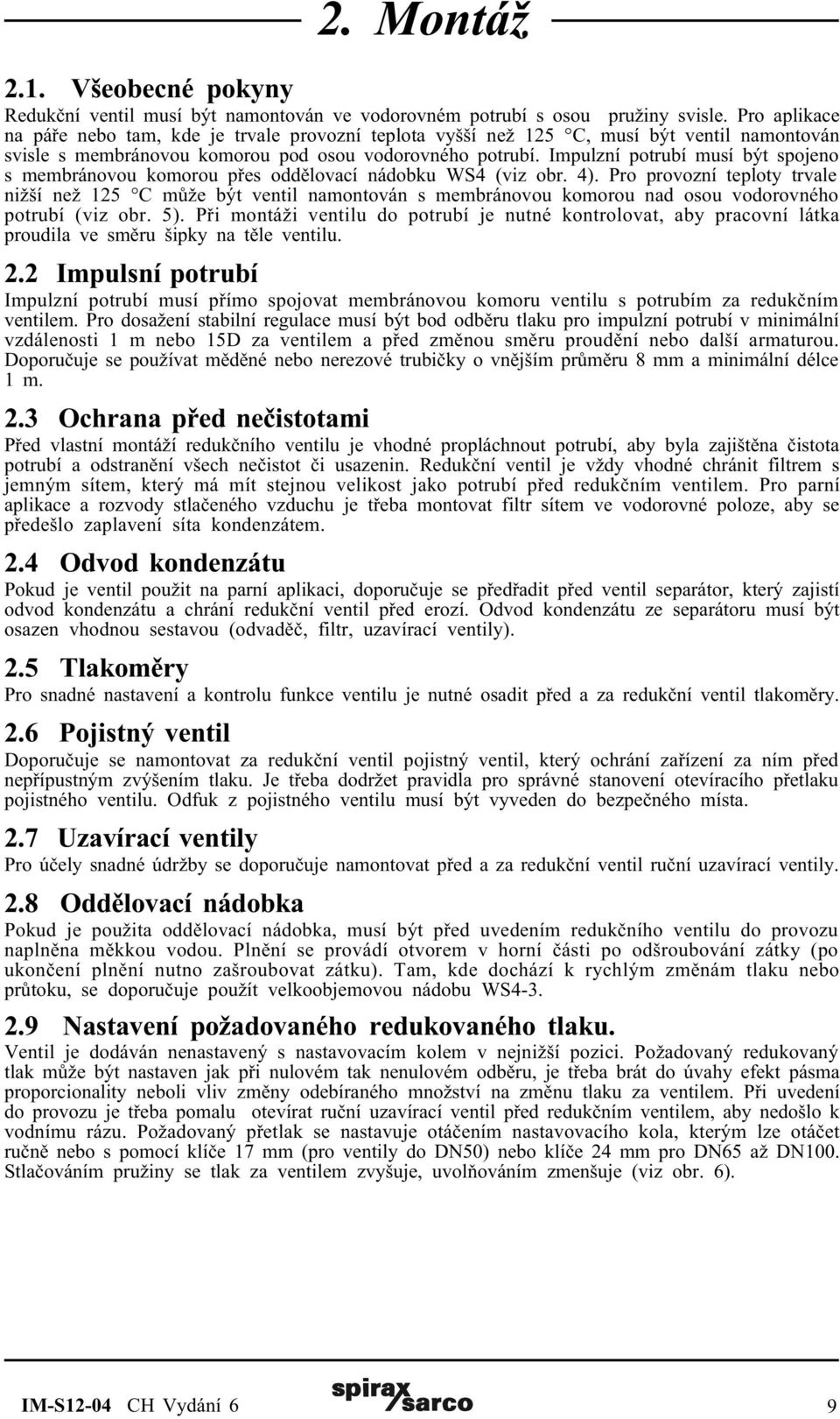 Impulzní potrubí musí být spojeno s membránovou komorou pøes oddìlovací nádobku WS4 (viz obr. 4).