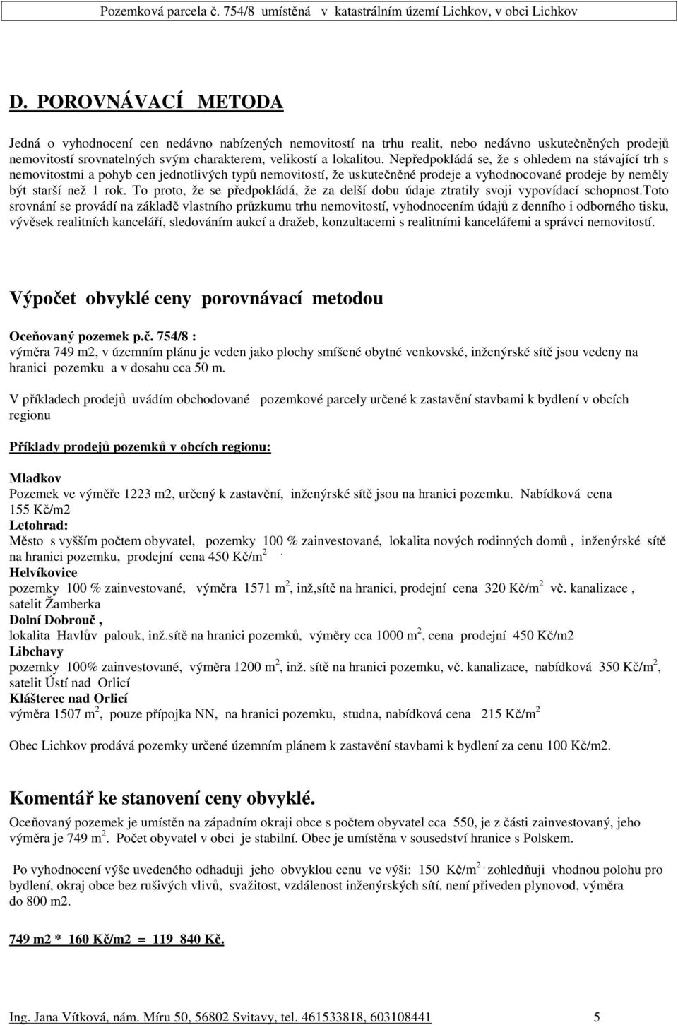 To proto, že se předpokládá, že za delší dobu údaje ztratily svoji vypovídací schopnost.