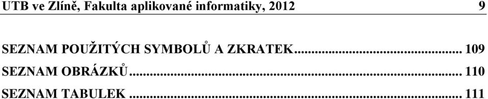 POUŽITÝCH SYMBOLŮ A ZKRATEK.