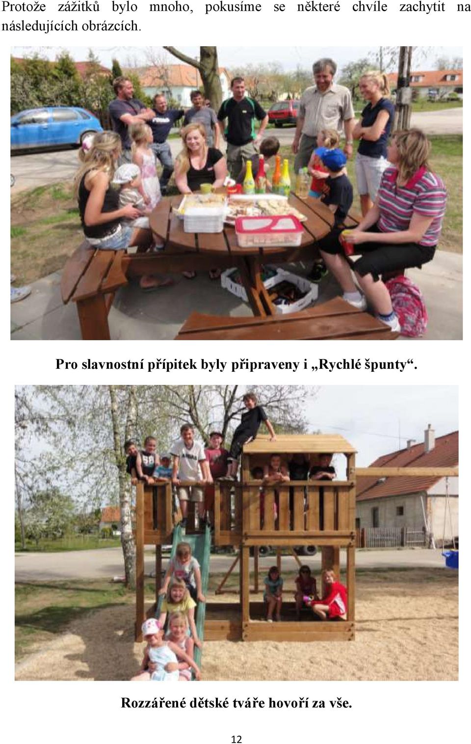 Pro slavnostní přípitek byly připraveny i