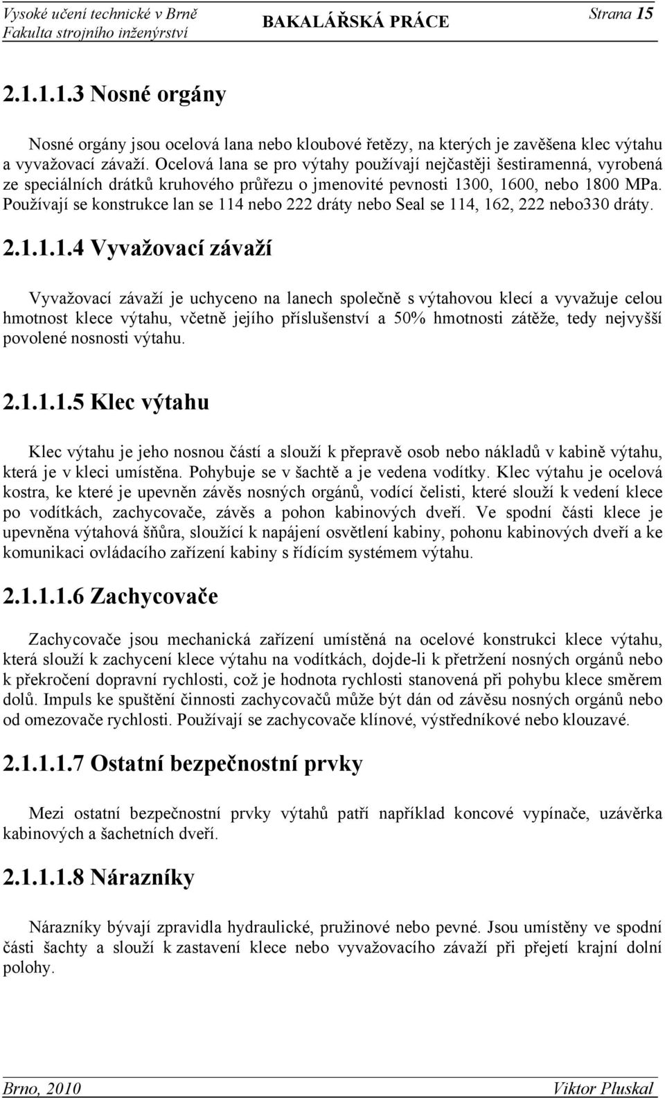 Používají se konstrukce lan se 11