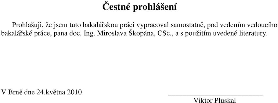 bakalářské práce, pana doc. Ing. Miroslava Škopána, CSc.