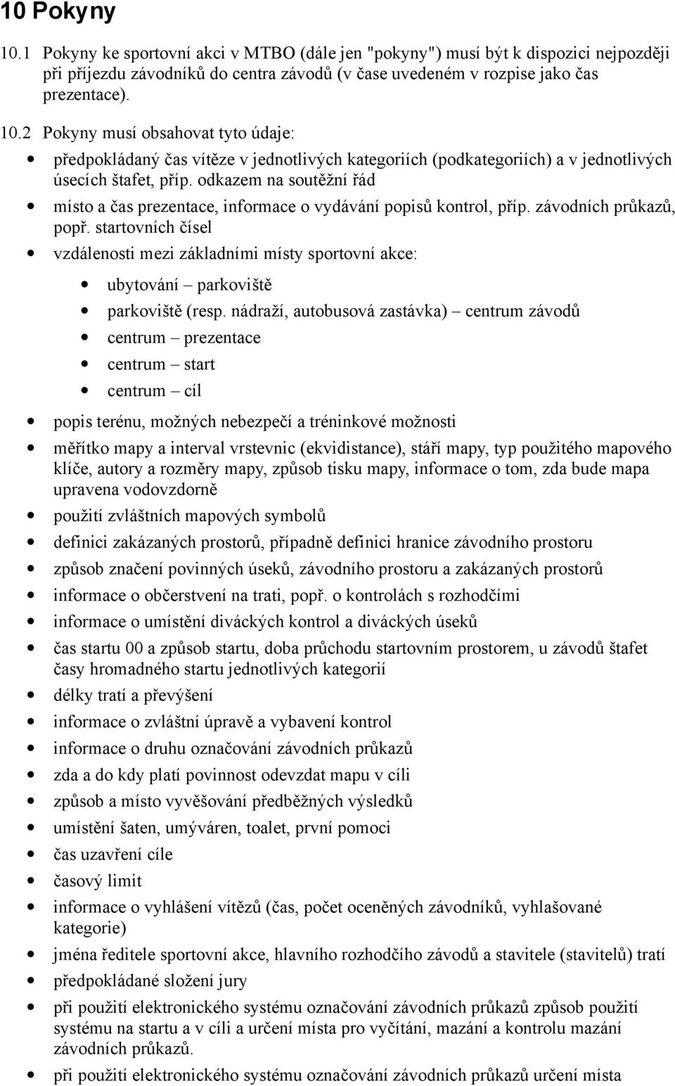 startovních čísel vzdálenosti mezi základními místy sportovní akce: ubytování parkoviště parkoviště (resp.