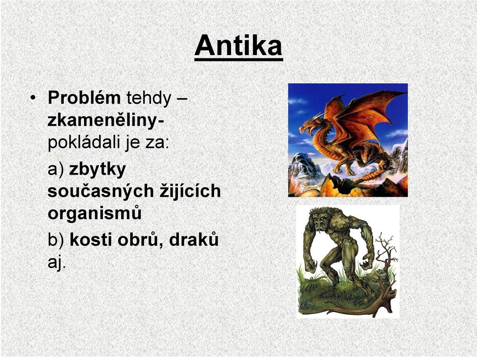 a) zbytky současných