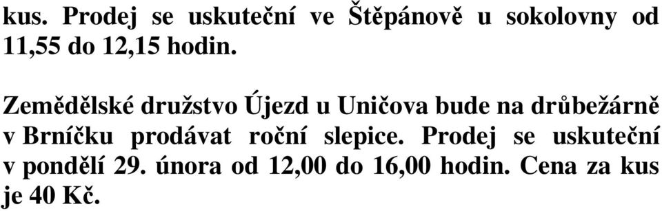 Zemědělské družstvo Újezd u Uničova bude na drůbežárně v