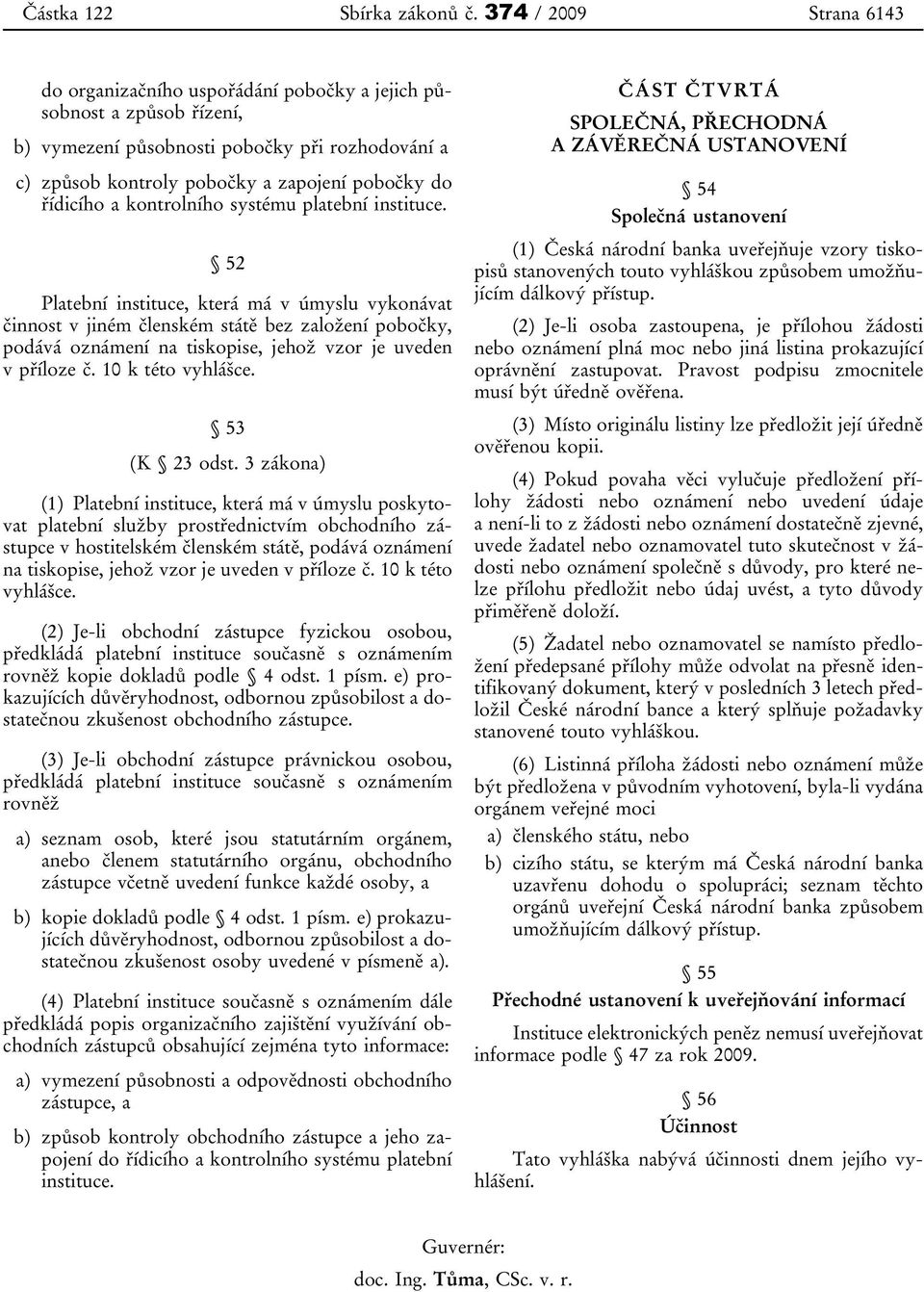 řídicího a kontrolního systému platební instituce.
