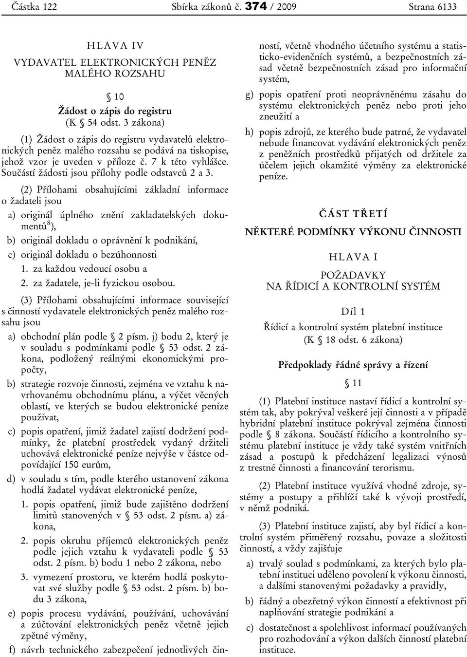Součástí žádosti jsou přílohy podle odstavců 2 a 3.