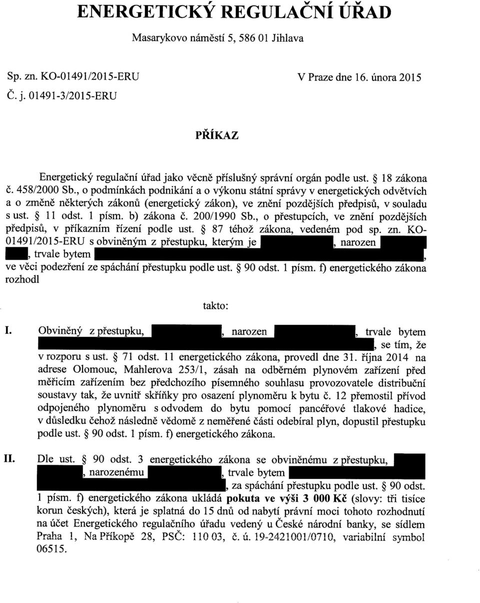 , o podmínkách podnikání a o výkonu státní správy v energetických odvětvích a o změně některých zákonů (energetický zákon), ve znění pozdějších předpisů, v souladu s ust. 11 odst. 1 písm. b) zákona č.