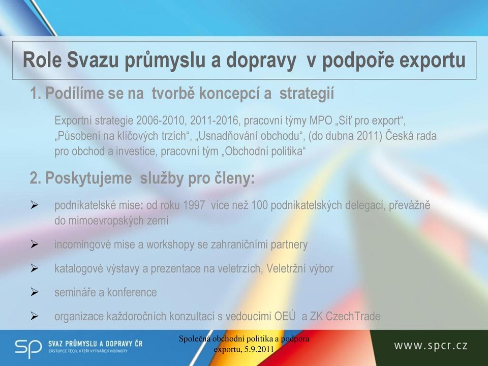 obchodu, (do dubna 2011) Česká rada pro obchod a investice, pracovní tým Obchodní politika 2.