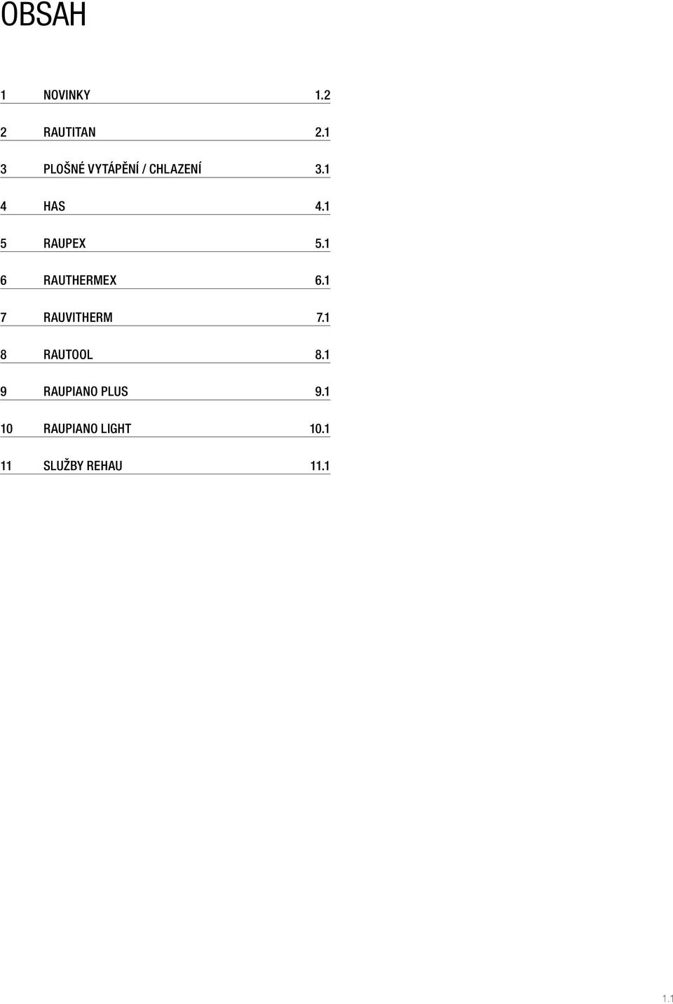 1 5 RAUPEX 5.1 6 RAUTHERMEX 6.1 7 RAUVITHERM 7.