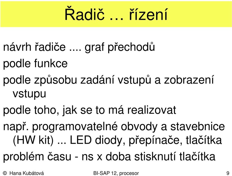 vstupu podle toho, jak se to má realizovat např.