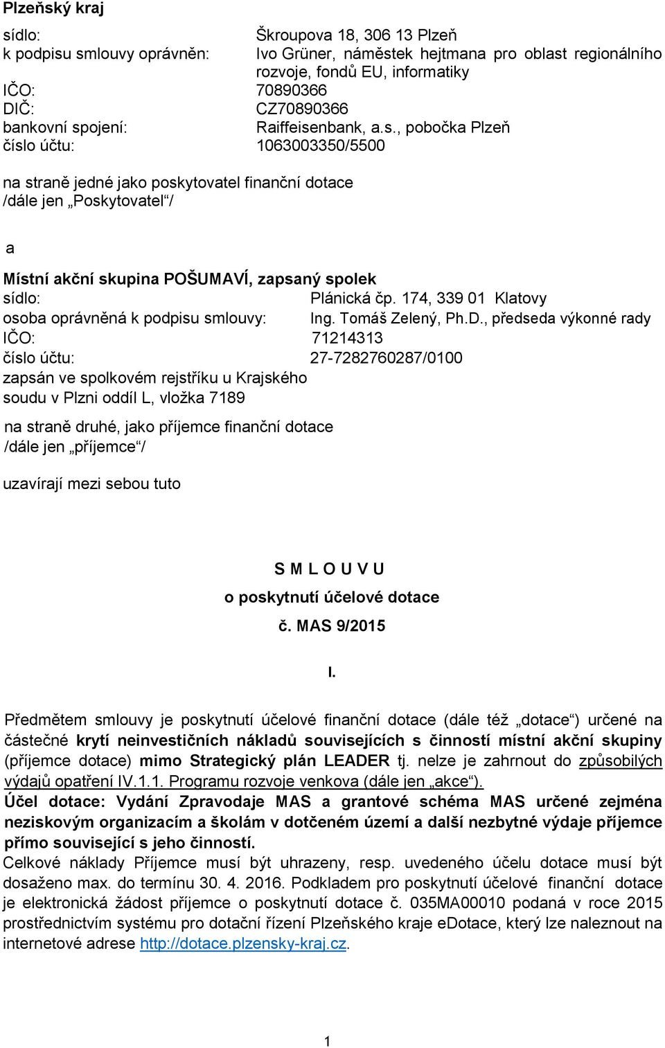 174, 339 01 Klatovy osoba oprávněná k podpisu smlouvy: Ing. Tomáš Zelený, Ph.D.