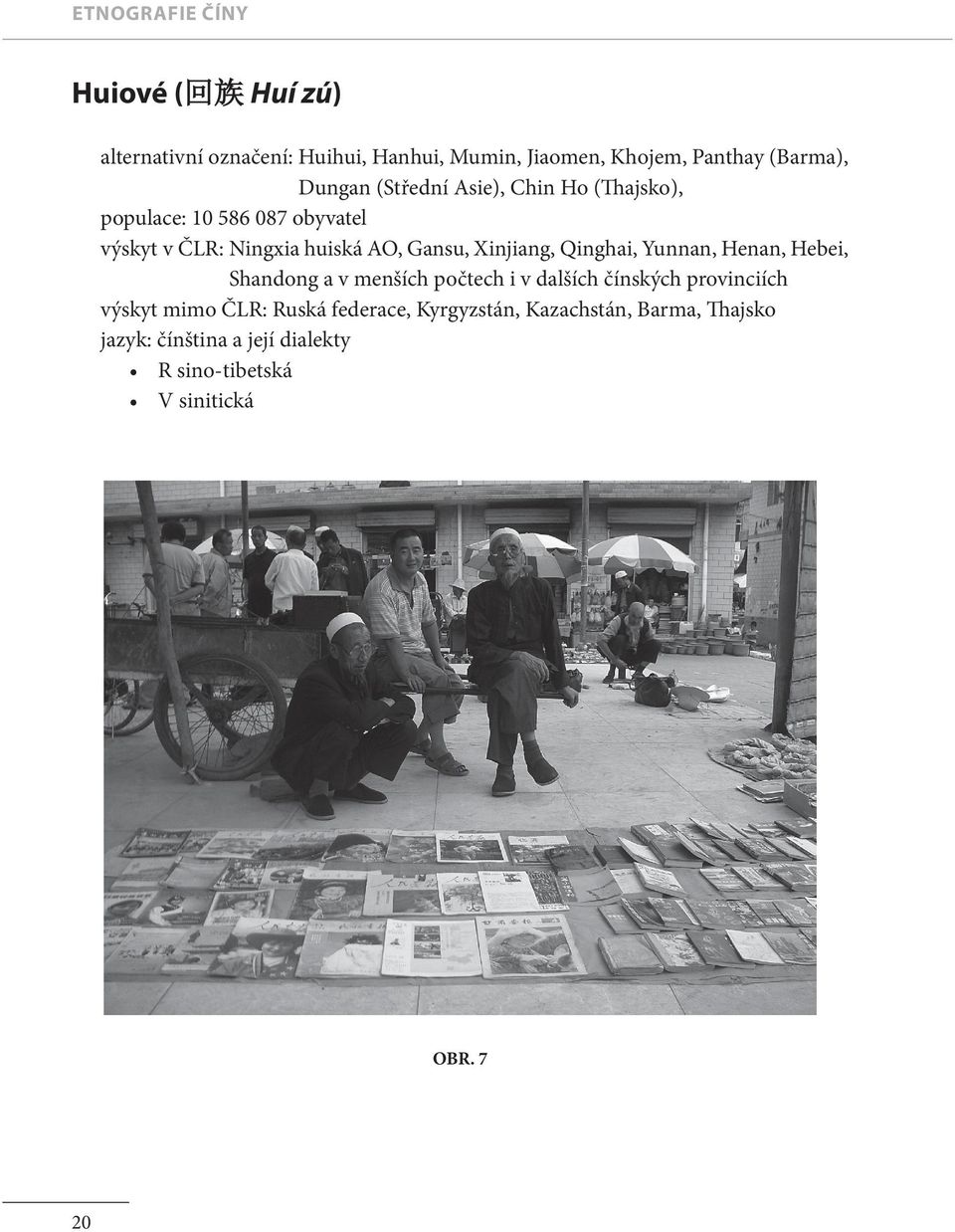 Xinjiang, Qinghai, Yunnan, Henan, Hebei, Shandong a v menších počtech i v dalších čínských provinciích výskyt mimo