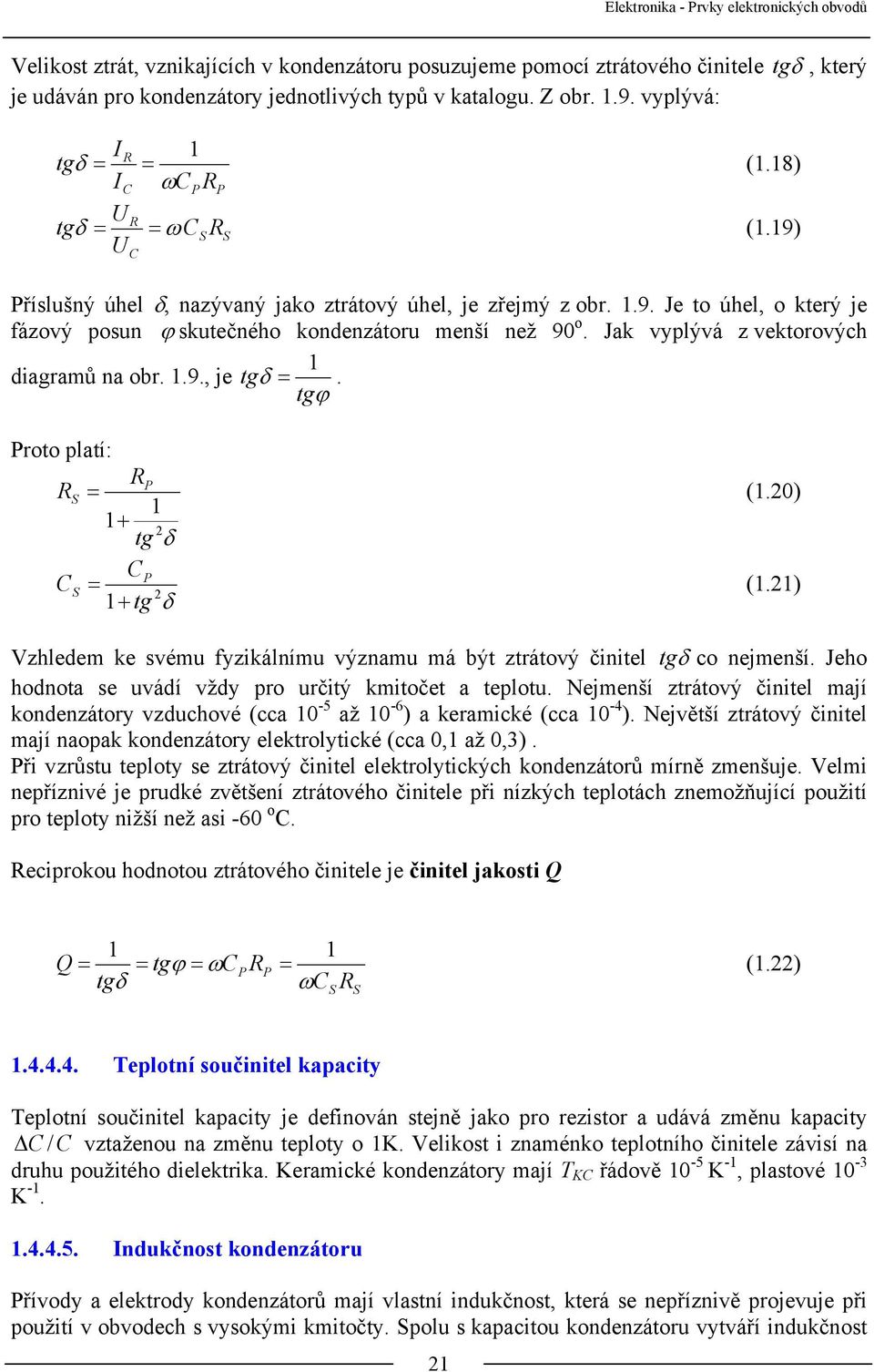 Jak vyplývá z vektorových 1 diagramů na obr. 1.9., je tgδ =. tgϕ Proto platí: RP RS = (1.0) 1 1+ tg δ CP CS = (1.