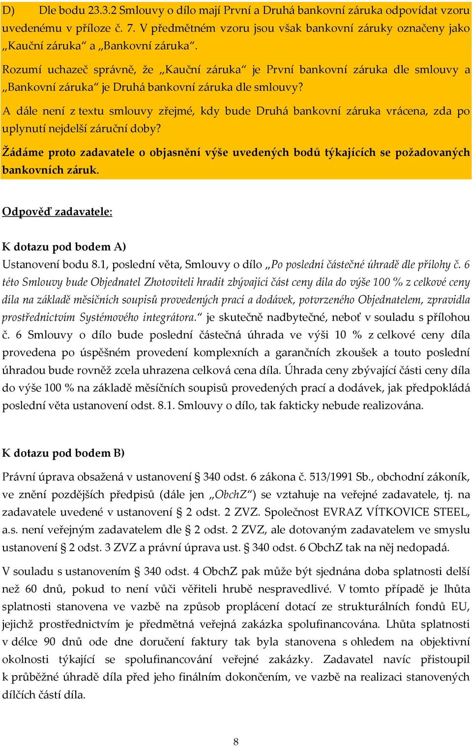 Rozumí uchazeč správně, že Kauční záruka je První bankovní záruka dle smlouvy a Bankovní záruka je Druhá bankovní záruka dle smlouvy?