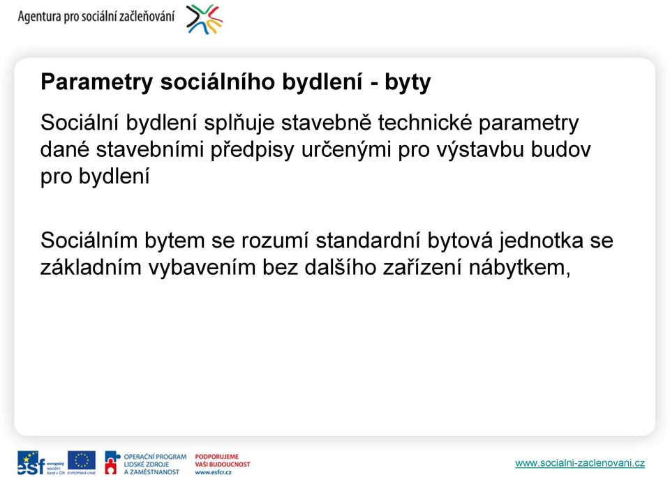 pro výstavbu budov pro bydlení Sociálním bytem se rozumí