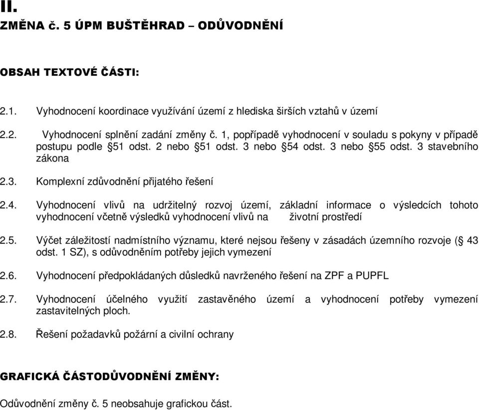 odst. 3 nebo 55 odst. 3 stavebního zákona 2.3. Komplexní zdůvodnění přijatého řešení 2.4.