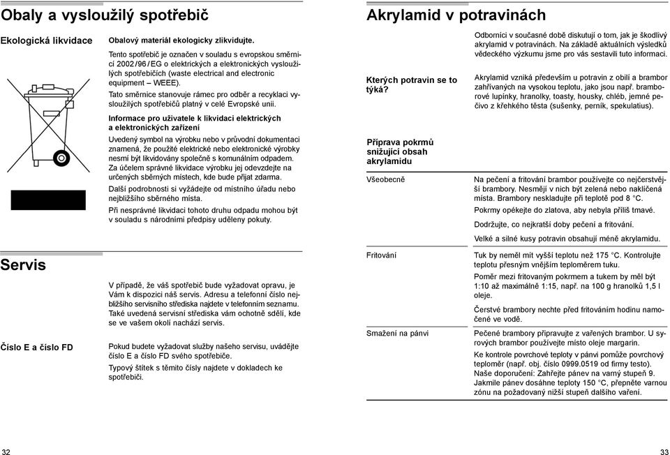 Tato směrnice stanovuje rámec pro odběr a recyklaci vysloužilých spotřebičů platný v celé Evropské unii.