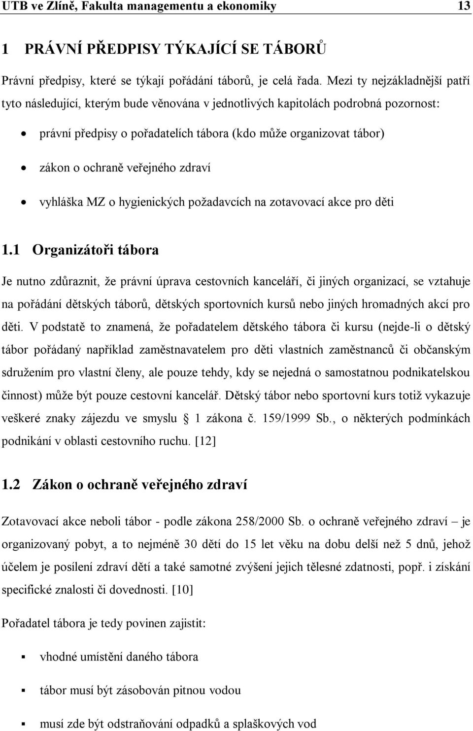 veřejného zdraví vyhláška MZ o hygienických poţadavcích na zotavovací akce pro děti 1.