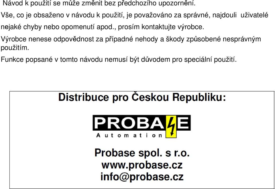 nejaké chyby nebo opomenutí apod., prosím kontaktujte výrobce.