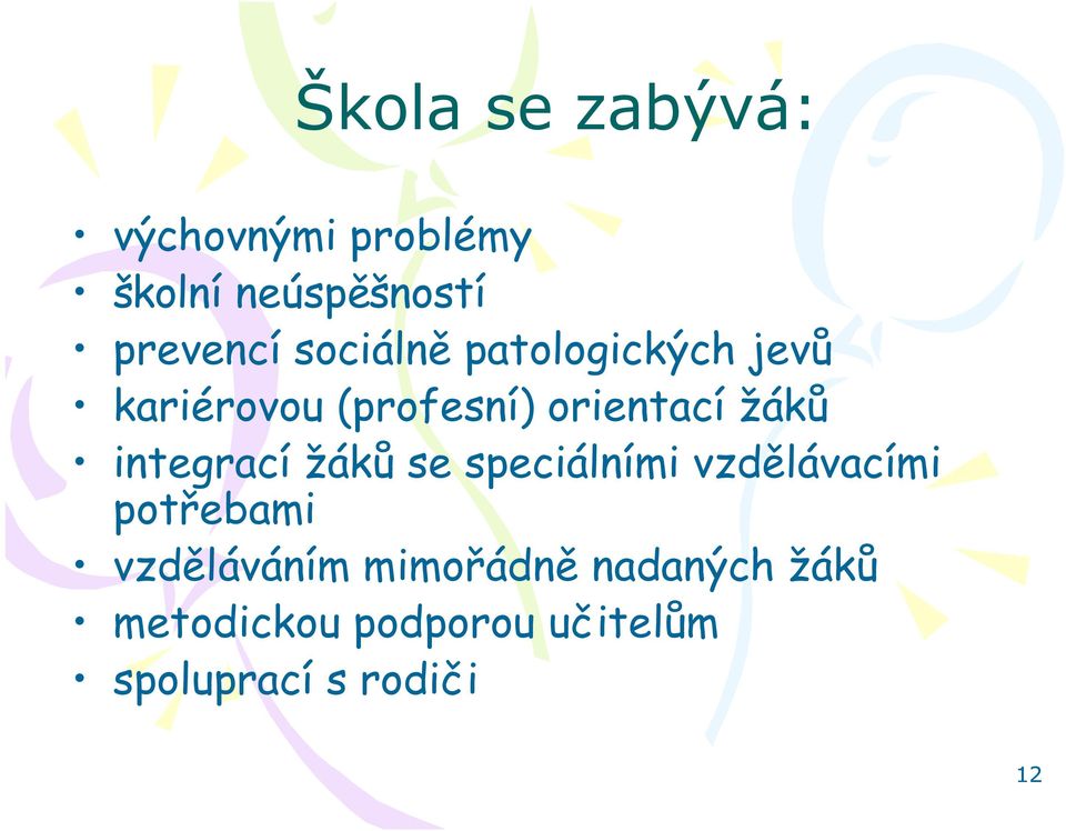 integrací žáků se speciálními vzdělávacími potřebami vzděláváním