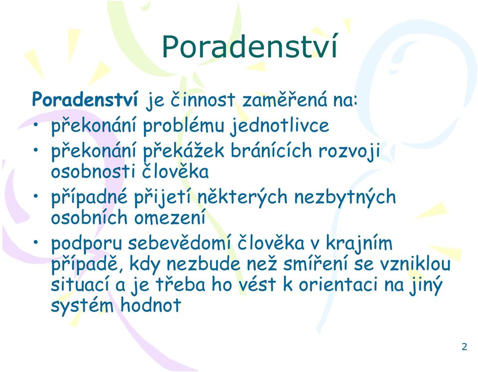 nezbytných osobních omezení podporu sebevědomí člověka v krajním případě, kdy