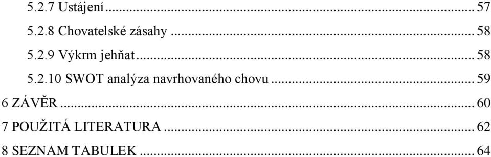 .. 59 6 ZÁVĚR... 60 7 POUŽITÁ LITERATURA.