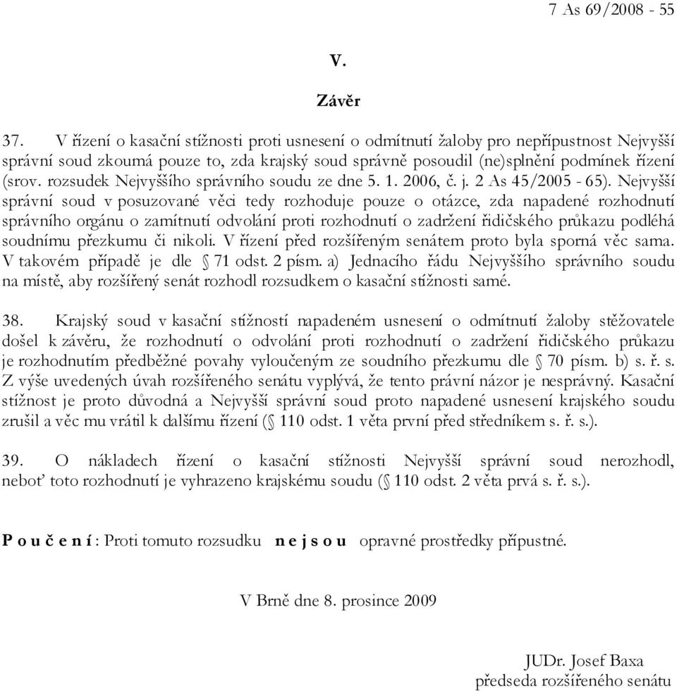 rozsudek Nejvyššího správního soudu ze dne 5. 1. 2006, č. j. 2 As 45/2005-65).