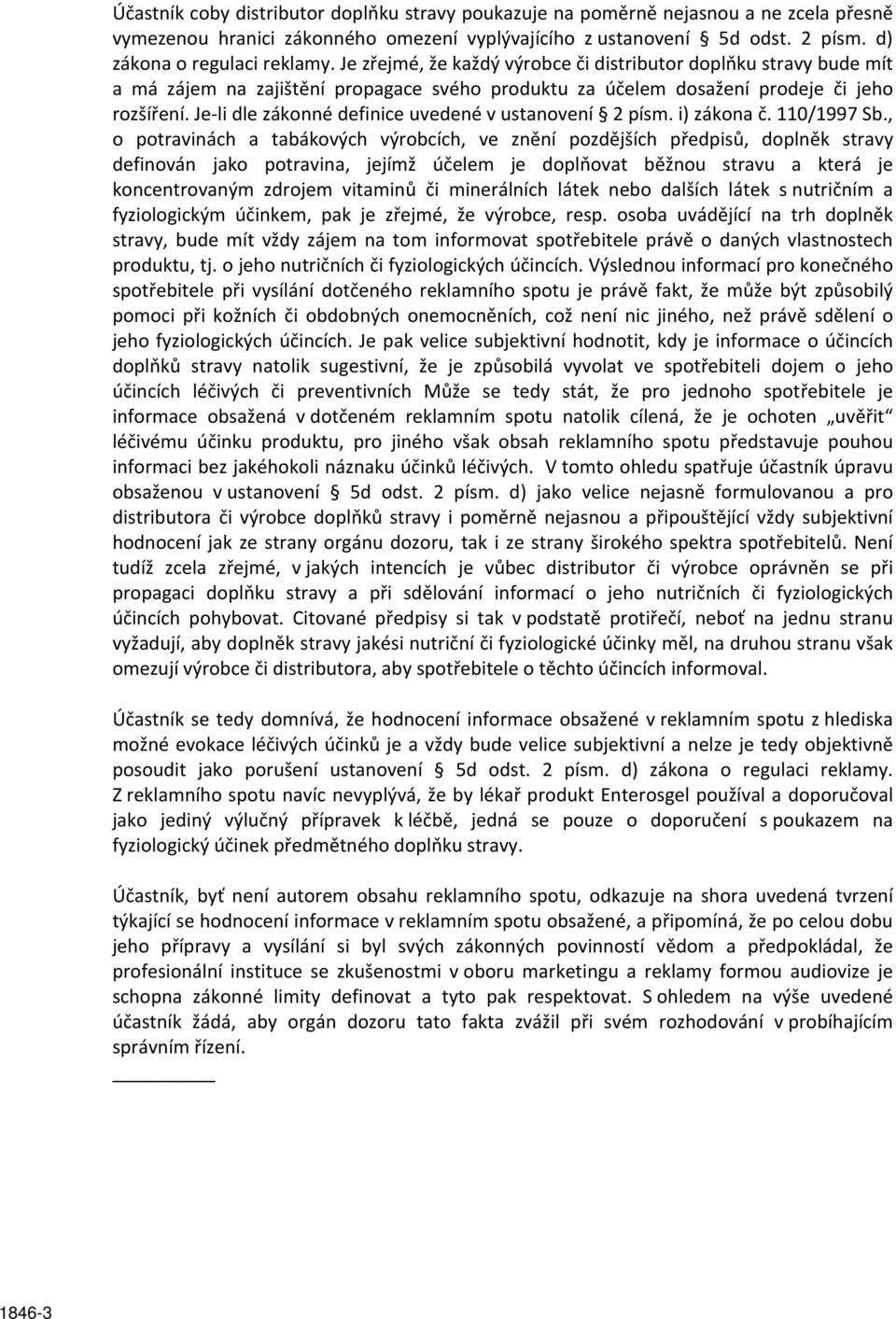 Je-li dle zákonné definice uvedené v ustanovení 2 písm. i) zákona č. 110/1997 Sb.