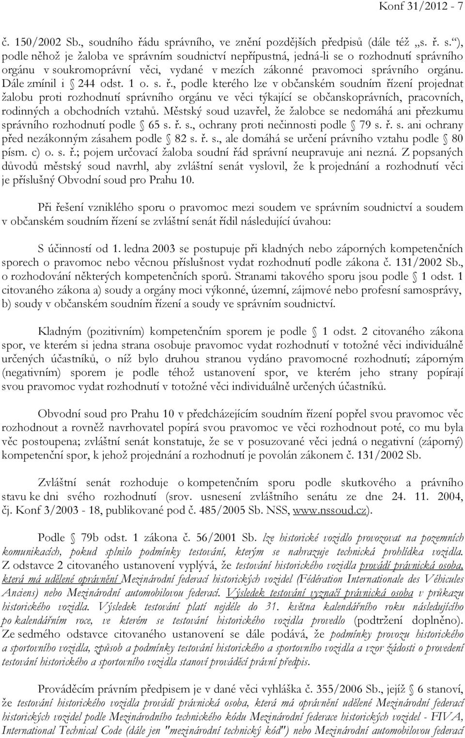 Dále zmínil i 244 odst. 1 o. s. ř.