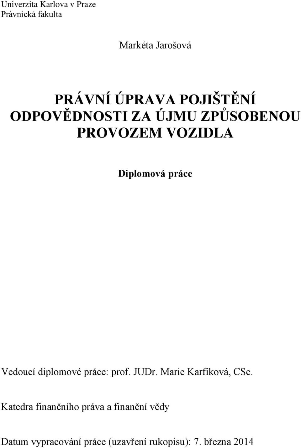 Vedoucí diplomové práce: prof. JUDr. Marie Karfíková, CSc.