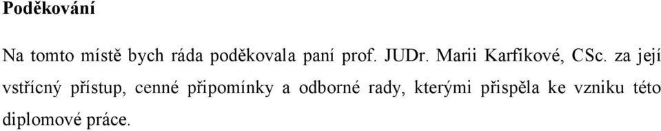 za její vstřícný přístup, cenné připomínky a
