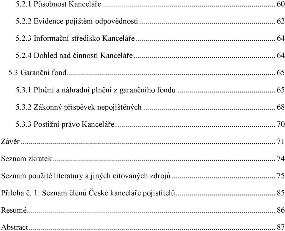 .. 68 5.3.3 Postižní právo Kanceláře... 70 Závěr... 71 Seznam zkratek.