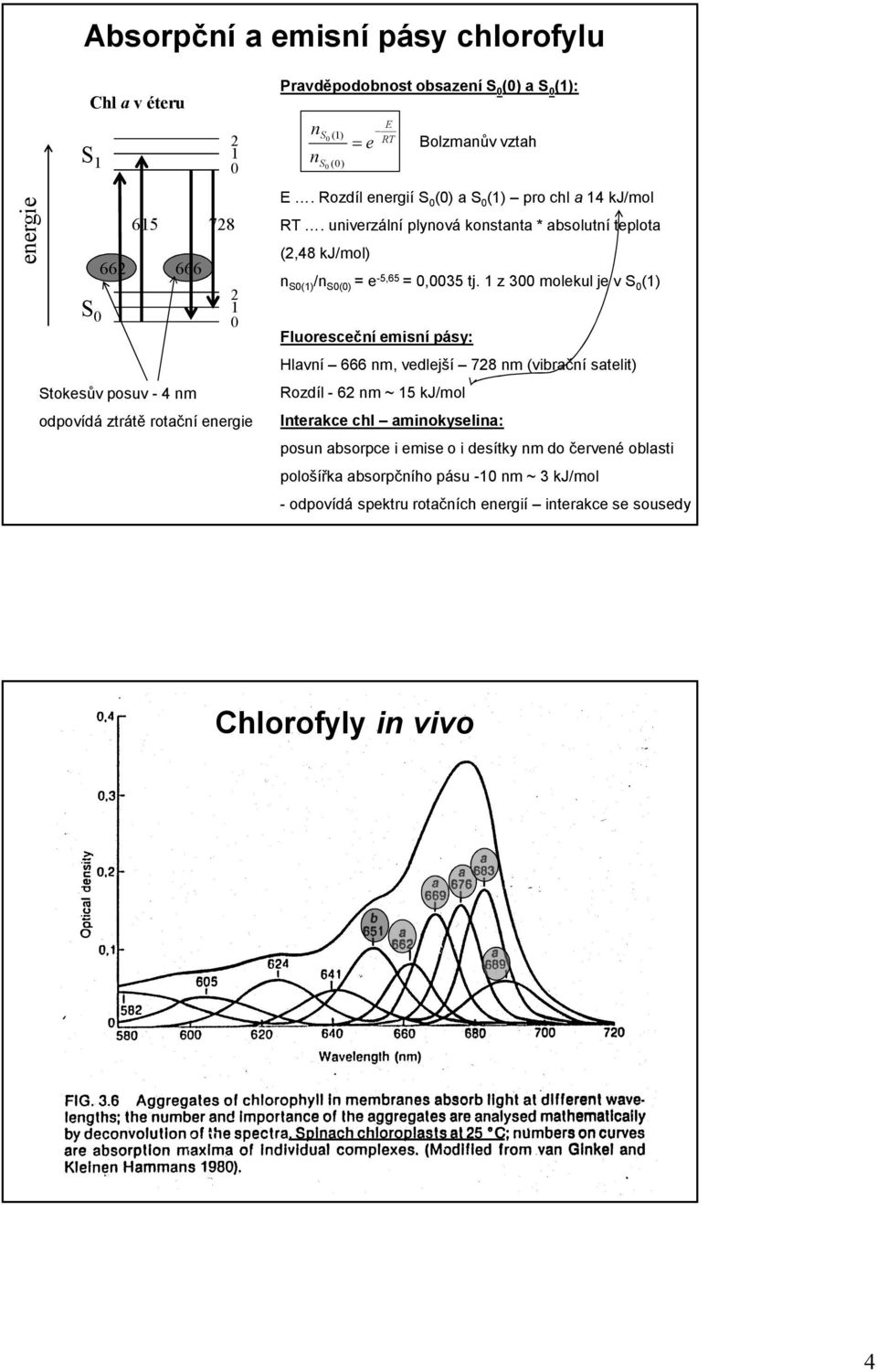 univerzální plynová konstanta * absolutní teplota (2,48 kj/mol) n S0() /n S0(0) = e -5,65 = 0,0035 tj.