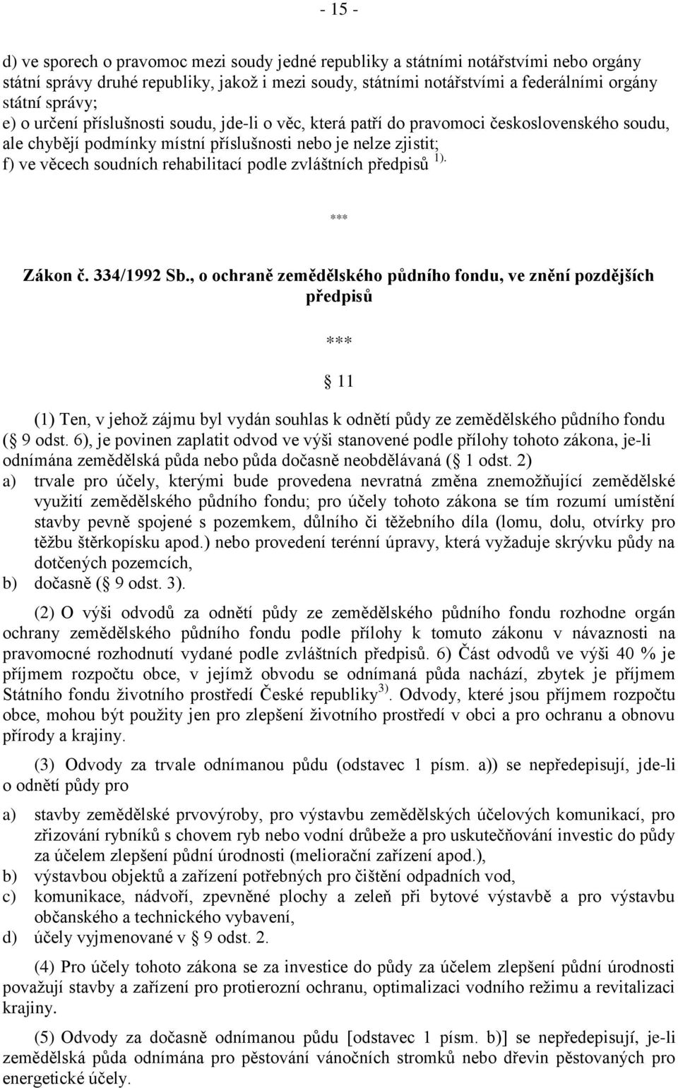 rehabilitací podle zvláštních předpisů 1). Zákon č. 334/1992 Sb.