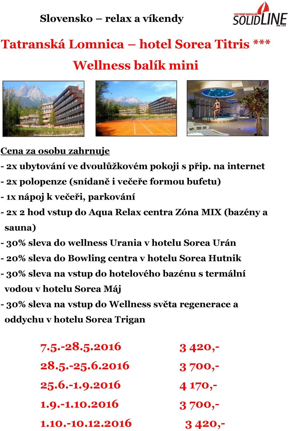 centra Zóna MIX (bazény a sauna) - 30% sleva do wellness Urania v hotelu Sorea Urán - 30% sleva na vstup do Wellness světa