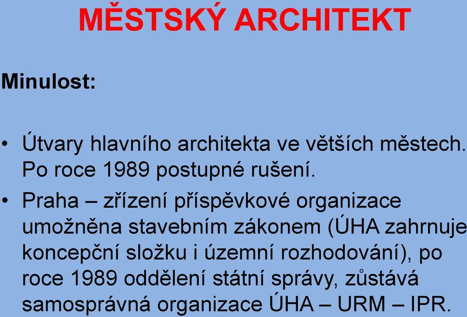 Praha zřízení příspěvkové organizace umožněna stavebním zákonem (ÚHA